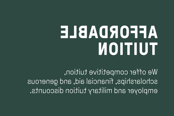 Affordable Tuition: We offer competitive tuition, 奖学金, 金融援助, and generous employer and military tuition discounts. 